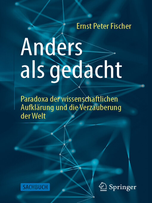 Title details for Anders als gedacht – Paradoxa der wissenschaftlichen Aufklärung und die Verzauberung der Welt by Ernst Peter Fischer - Available